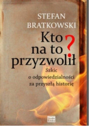 Kto na to przyzwolił - Stefan Bratkowski - książka reportaż wyd. 2013