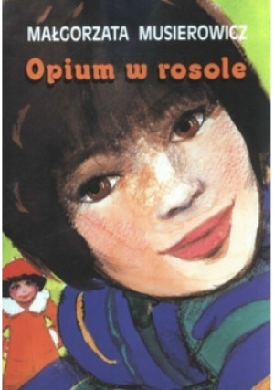 Opium w rosole - Małgorzata Musierowicz - książka  wyd. 2019
