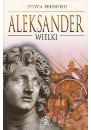 Aleksander Wielki - Steven Pressfield - książka  wyd. 2005
