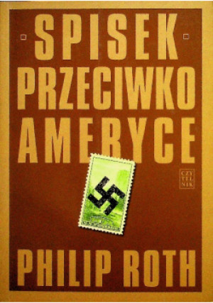 Spisek przeciwko Ameryce - Philip Roth - książka  wyd. 2007