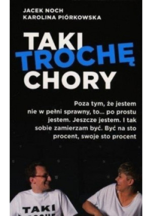 Taki trochę chory - Jacek Noch Karolina Pigórkowska - książka  wyd. 2016