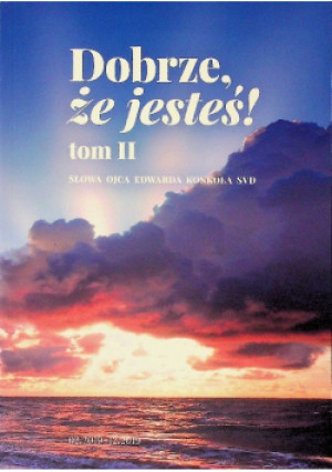 Dobrze że jesteś Tom II - Edward Konkol - książka  wyd. 2019
