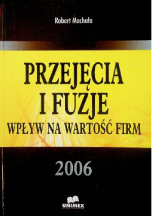 Przejęcia i fuzje - Robert Machała - książka  wyd. 2005