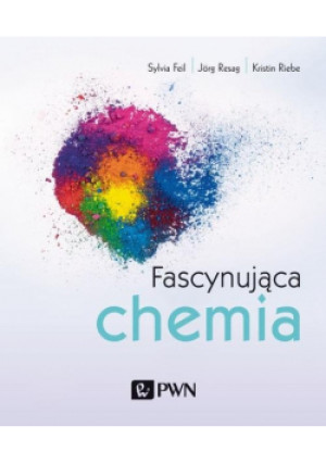 Fascynująca chemia - Sylvia Feil, Jorg Resag, Kristin Riebe - książka  wyd. 2021