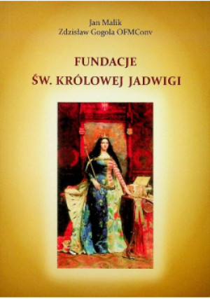 Fundacje św Królowej Jadwigi - Jan Malik - książka historyczna wyd. 2018