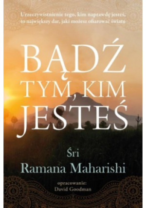 Bądź tym kim jesteś - Sri Ramana Maharishi - książka  wyd. 2020