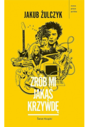 Zrób mi jakąś krzywdę - Jakub Żulczyk - książka  wyd. 2018