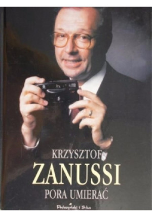Pora umierać - Krzysztof Zanussi - książka historyczna wyd. 1999