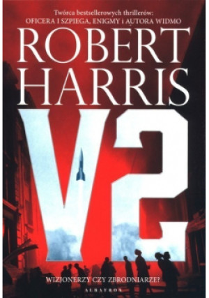 V2 Wizjonerzy czy zbrodniarze - Robert Harris - książka  wyd. 2021
