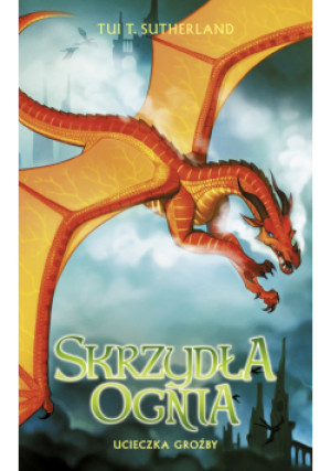 Saga Skrzydła ognia Księga 8 Ucieczka Groźby - Tui T. Sutherland - książka  wyd. 2022