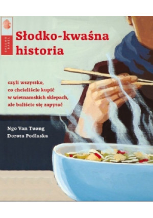 Słodko-kwaśna historia - Ngo Van Tuong, Dorota Podlaska - książka  wyd. 2018