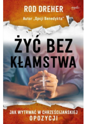 Żyć bez kłamstwa - Rod Dreher - książka  wyd. 2021