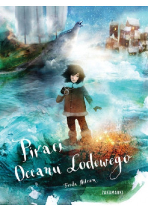 Piraci Oceanu Lodowego - Frida Nilsson - książka  wyd. 2018