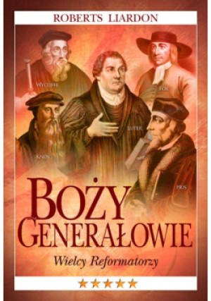 Boży Generałowie - Roberts Liardon - książka historyczna wyd. 2020