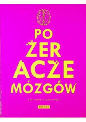 Pożeracze mózgów - Marek Warecki, Wojciech Warecki - książka  wyd. 2013