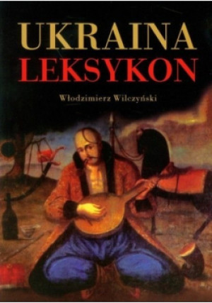 Ukraina Leksykon - Włodzimierz Wilczyński - książka  wyd. 2010
