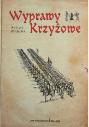 Wyprawy Krzyżowe - Andrzej Michałek - książka  wyd. 2004