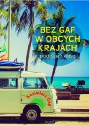 Bez gaf w obcych krajach - Kazimierz Cap - książka  wyd. 2014
