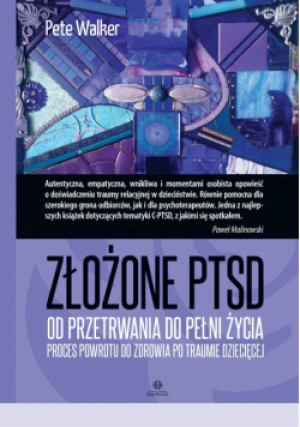 Złożone PTSD. Od przetrwania do pełni życia - Walker Pete - książka  wyd. 2024