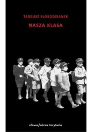 Nasza klasa. Historia w XIV lekcjach - Tadeusz Słobodzianek - książka  wyd. 2009