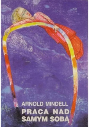 Praca nad samym sobą - Arnold Mindell - książka  wyd. 1995