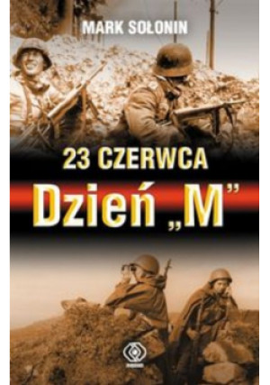 23 czerwca Dzień M - Mark Sołonin - książka historyczna wyd. 2008