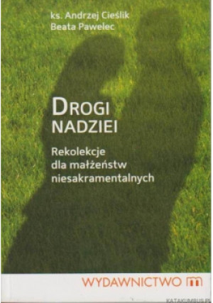 Drogi nadziei - Andrzej Cieślik, Beata Pawelec - książka  wyd. 2010