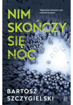 Nim skończy się noc - Bartosz Szczygielski - książka  wyd. 2022