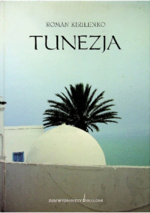 Tunezja - Roman Kirilenko - książka  wyd. 2002