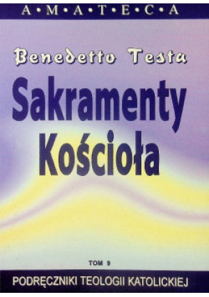 Podręczniki Teologii Katolickiej Tom 9 Sakramenty Kościoła - Benedetto Testa - książka  wyd. 1998