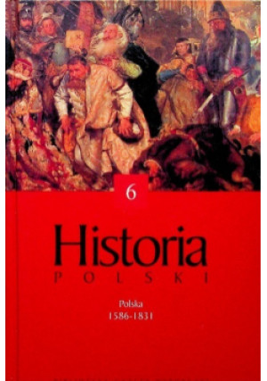 Historia Polski Tom 6 Polska 1586 1831 - Janusz Tazbir - książka  wyd. 2007