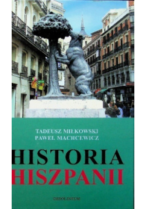 Historia Hiszpanii - Tadeusz Miłkowski - książka historyczna wyd. 2002