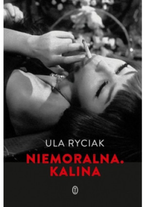 Niemoralna Kalina - Ula Ryciak - książka  wyd. 2021