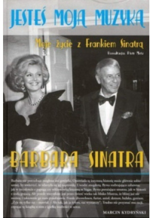 Jesteś moją muzyką Moje życie z  Frankiem Sinatrą - Barbara Sinatra - książka  wyd. 2013