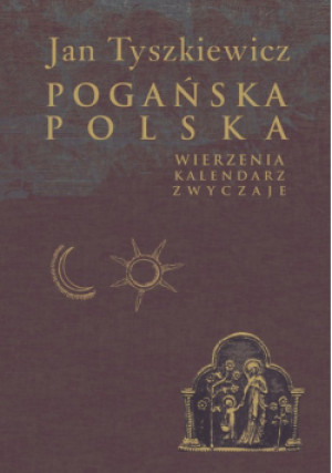 Pogańska Polska - Jan Tyszkiewicz - książka reportaż wyd. 2020