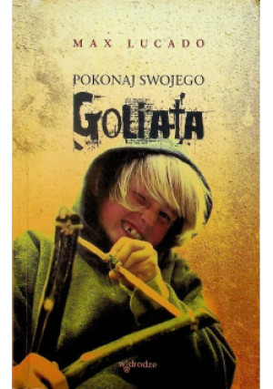 Pokonaj swojego Goliata - Max Lucado - książka  wyd. 2008