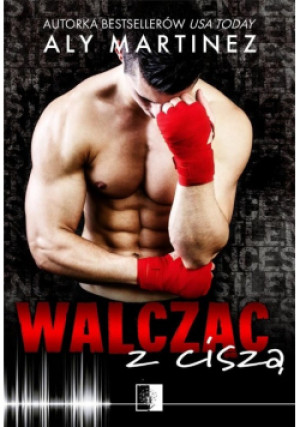 Walcząc z ciszą - Aly Martinez - książka  wyd. 2019