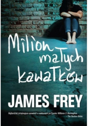 Milion małych kawałków - James Frey - książka  wyd. 2015