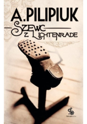 Szewc z Lichtenrade - Andrzej Pilipiuk - książka fantasy wyd. 2012