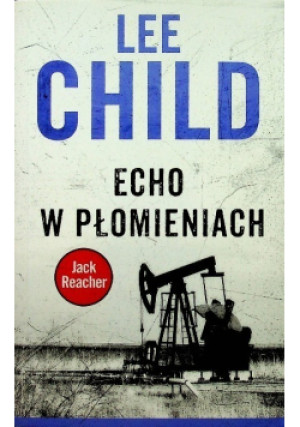 Jack Reacher. Echo w płomieniach w.2016 - Lee Child - książka  wyd. 2017