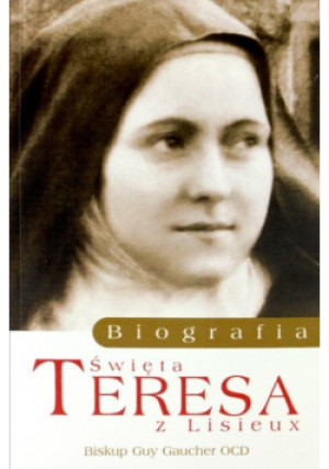 Święta Teresa z Lisieux - Guy Gaucher - książka  wyd. 2014
