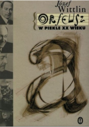 Orfeusz w piekle XX wieku - Józef Wittlin - książka  wyd. 2000