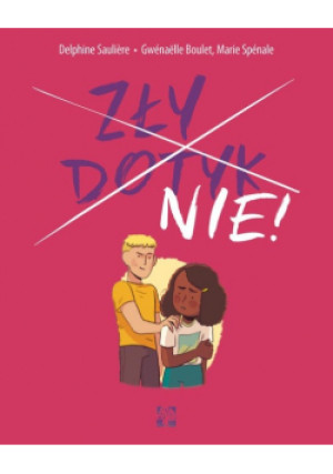 Zły dotyk Nie - Delphine Sauliere, Gwenaelle Boulet, Marie Spenale - książka  wyd. 2019