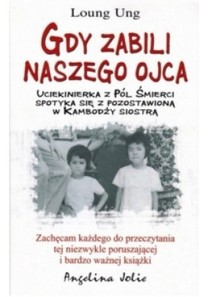 Gdy Zabili Naszego Ojca - Loung Ung - książka reportaż wyd. 2008