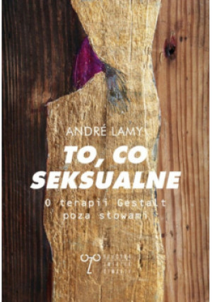 To, co seksualne. - Andre Lamy - książka  wyd. 2022