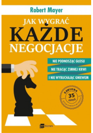Jak wygrać każde negocjacje - Robert Mayer - książka  wyd. 2018