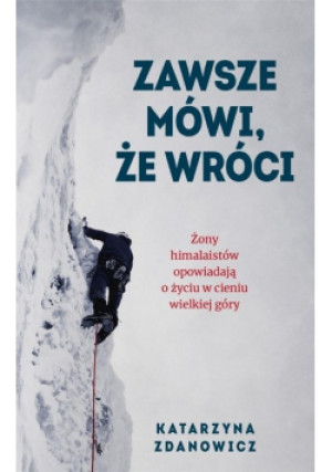 Zawsze mówi, że wróci - Katarzyna Zdanowicz - książka  wyd. 2021