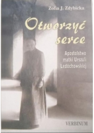 Otworzyć serce - Zofia J.Zdybicka - książka  wyd. 2007
