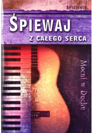 Śpiewaj Z Calego Serca - Praca Zbiorowa - książka  wyd. 2014