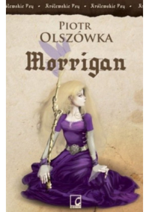 Królewskie psy Morrigan - Piotr Olszówka - książka  wyd. 2011